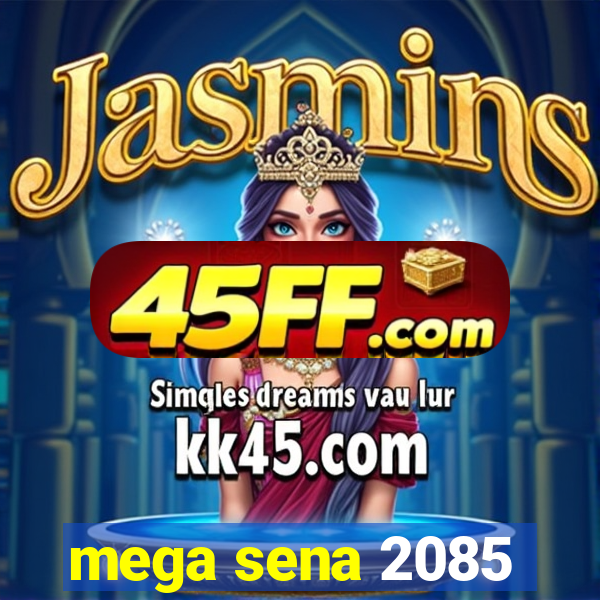 mega sena 2085